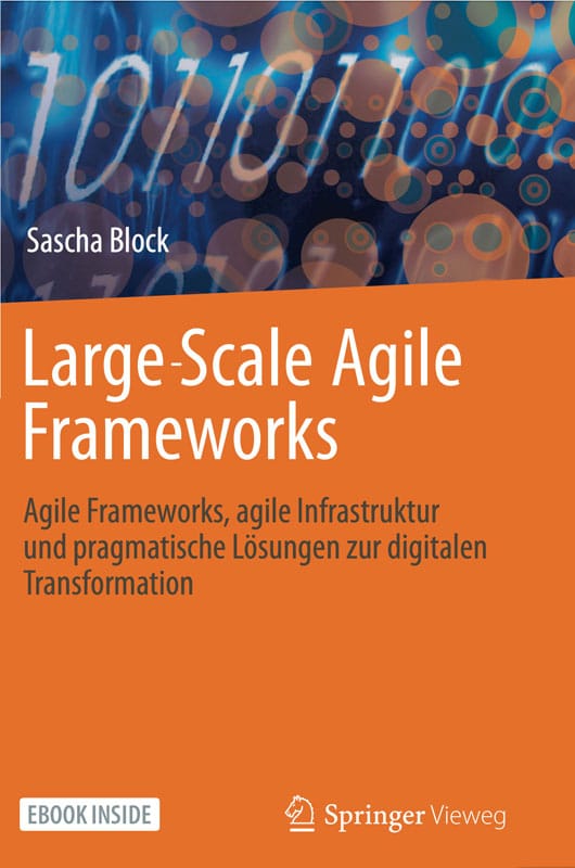 Large-Scale Agile Frameworks - Buch Springer-Vieweg - Agile Transformationen für Unternehmen & Organisationen